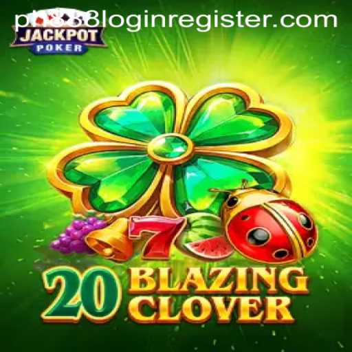20BlazingClover: A Comprehensive Guide to Gameplay